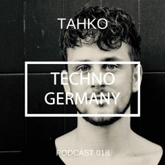 Tahko - Techno Germany Podcast 018