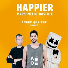 Marshmello & Bastille - Happier (Andre Queiroz Remix) FREE DOWNLOAD