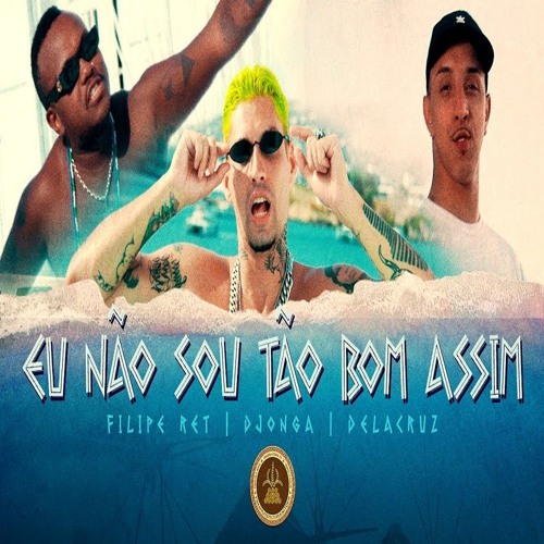 Eu Não Sou Tão Bom Assim - Delacruz  Filipe Ret  Djonga (Prod. Malak)