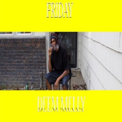 Deem Melly - Friday (Produced By. Khamel)