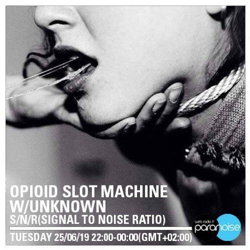 OPIOID SLOT MACHINE W/UNKNOWN S/N/R (SIGNAL TO NOISE RATIO)