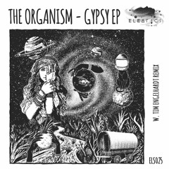 The Organism - Gypsy [Eleatics Records]