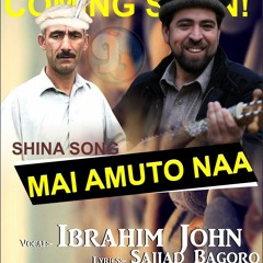 shina song MAi Amuto Naa ibrahim John and Sajjad Bagoro 2019