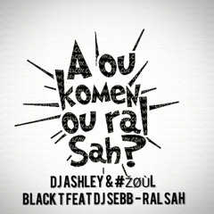 Black T Feat Dj Sebb_Ral Sah_DJ ASHLEY_#ZØÜL REMIX