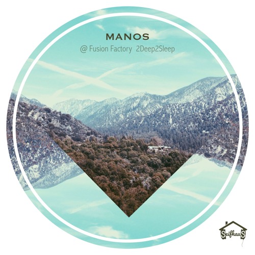 Manos | 2Deep2Sleep w / Gorje Hewek & Izhevski / SeifhauS