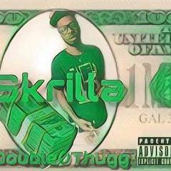 "Skrilla" -DoubleOThugg