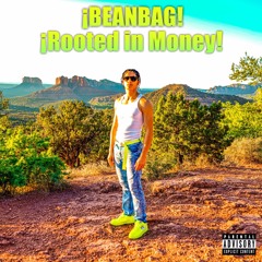 ¡Rooted in Money!(Prod. ¡BEANBAG!)
