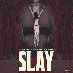 Tetrix Bass X Space Race - Slay (Feat. MagMag)