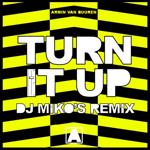 Armin van Buuren - Armin van Buuren - Turn It Up (DJ Miko's Remix) |  Spinnin' Records