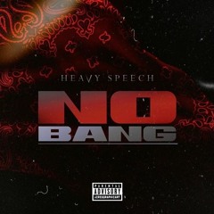 Heavy Speech - No Bang