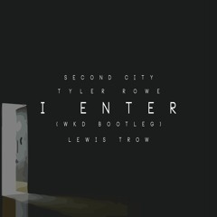 SecondCity & Tyler Rowe - I Enter (Trow Bootleg VIP)
