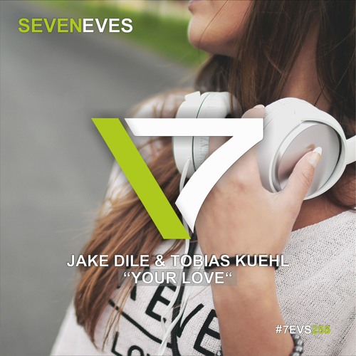 Jake Dile & Tobias Kuehl - Your Love (7EVS256)