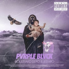 Boulevard Depo & JEEMBO - PVRPLE BLVCK †