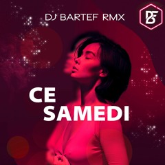 Dj Bartef - Ce Samedi Remix [Dj Bartef]
