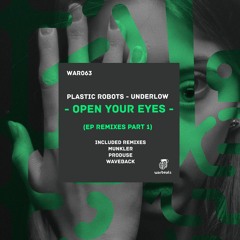 Plastic Robots, Underlow - Open Your Eyes (Munkler Remix)