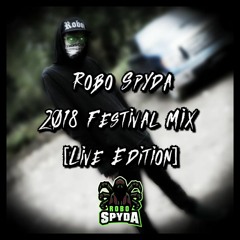 Robo Spyda - 2018 Festival Mix [Live]