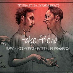 FAKE FRIEND - Baron Nii ft R.B.J X Bobby .mp3