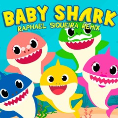 Baby Shark (Raphael Siqueira Remix)