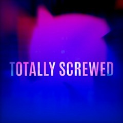 TOTALLY SCREWED (Cover)