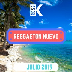 Reggaeton Nuevo - Julio 2019 | Mix by DJ Ross K | Bad Bunny, Ozuna, Anuel Aa | Lo Mas Nuevo