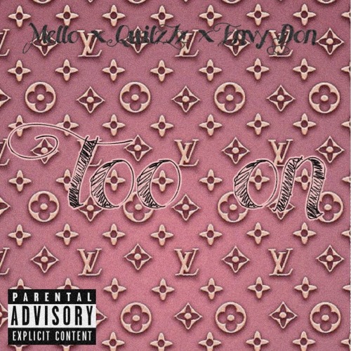 QuilzZz x Mello x Envy Don - Too On
