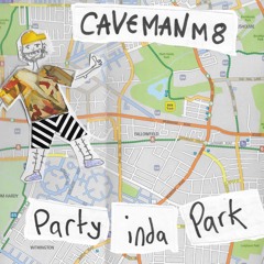 CaveManM8 - Party InDa Park [Prod. Hermanito]