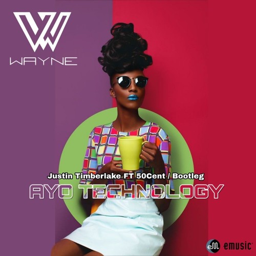 Ayo Technology - Justin Timberlake Ft 50Cent (Wayne/Bootleg)