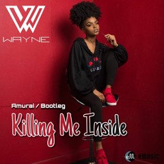 Killing Me Inside - Amurai (Wayne/Bootleg)