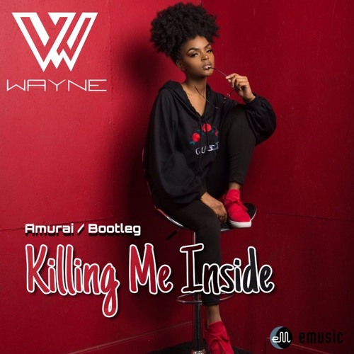 Killing Me Inside - Amurai (Wayne/Bootleg)