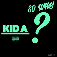 K!id A - So why