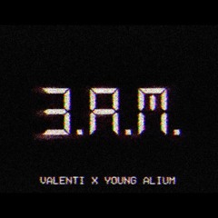 3 AM (ft. Valenti)