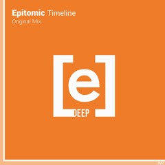 Epitomic - Timeline (Original Mix)