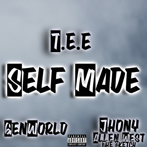 Self Made (feat. GenWorld & Jhony Allen West the Sketch) [Prod. Teelonias Monk]