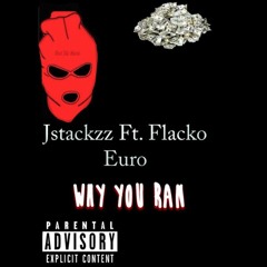 Jstackzz Ft. Flacko Euro - Why You Ran