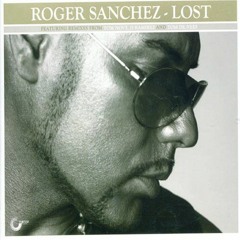 ROGER SANCHEZ - LOST (LUIS VAZQUEZ DRAMA MIX) (PART.1) OUT NOW!!!