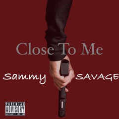 Sammy Savage - Close To Me