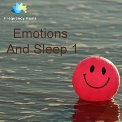 Frequency Heals - Emotions And Sleep 1 (XTRA)
