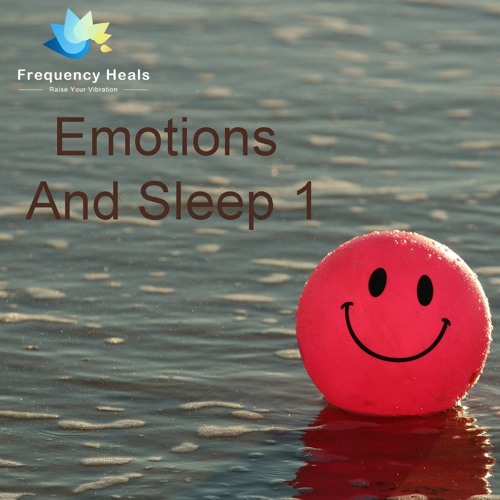 Frequency Heals - Emotions And Sleep 1 (XTRA)