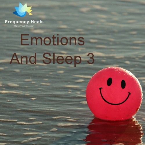 Frequency Heals - Emotions And Sleep 3 (XTRA)