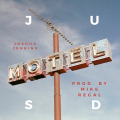 Joshua Jenkins- Motel(prod. by Mike Regal)