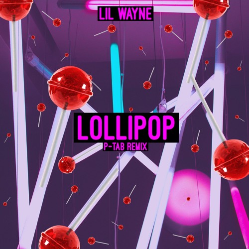 Lil Wayne - Lollipop (P-TAB Remix)