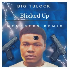 Big Tblock - Blixked Up (Members Remix)