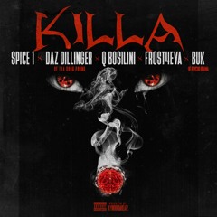 KILLA - Spice 1, Daz Dillinger, Q Bosilini, Frost4Eva, Buk