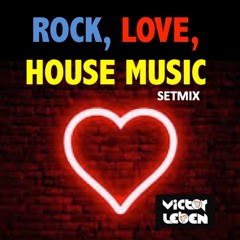 Rock, love and house music