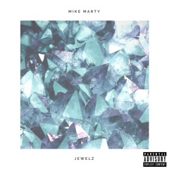 Jewelz (Prod. By Mike Marty)