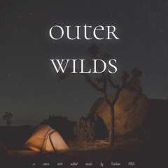 Outer Wilds - Vocal Remix by Nathan Mills