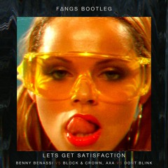 Let's Get Satisfaction (FANGS Bootleg)