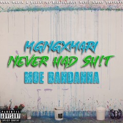 Never Had Shit (feat. Moe Bandanna)