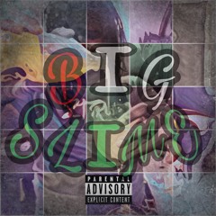 Big Slime (Prod. By Cake Boy Bally)