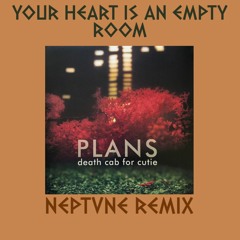 Death Cab For Cutie - Your Heart Is An Empty Room (NEPTVNE REMIX)